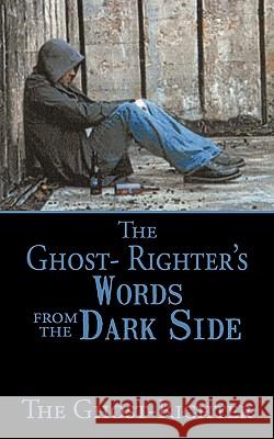 The Ghost- Righter's Words from the Dark Side. The Ghost-Righter 9781456711566