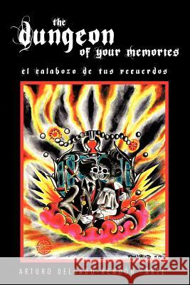 The Dungeon of Your Memories: El Calabozo De Tus Recuerdos Delgado-Rendón Arte, Arturo 9781456711948