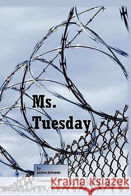 Ms. Tuesday Janice Johnson 9781456712303 Authorhouse