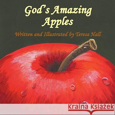 God's Amazing Apples Teresa Hall 9781456713249