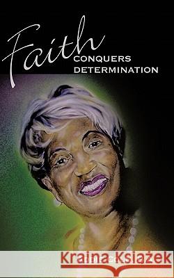 Faith Conquers Determination Addie Col 9781456713874