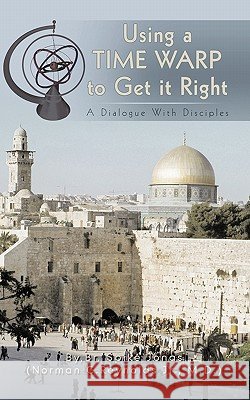 Using a Time Warp to Get it Right: A Dialogue With Disciples Jonas, Br Spike 9781456714413