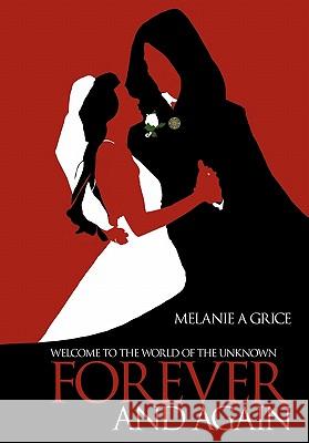 Forever and Again Melanie A. Grice 9781456715557 Authorhouse