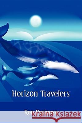Horizon Travelers Ron Espinosa 9781456717070 Authorhouse