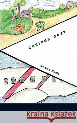 Curious Cozy Barbara Eisele 9781456717469 Authorhouse