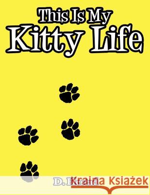 This Is My Kitty Life Dolores Hestad 9781456720599 Authorhouse
