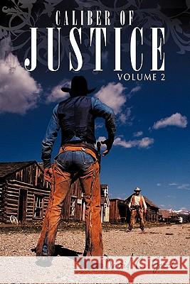Caliber of Justice: Volume 2 Gooch, David C. 9781456721107