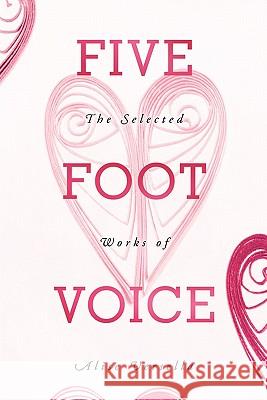 Five Foot Voice: The Selected Works of Alise Versella Vercsella, Alise 9781456723231 Authorhouse