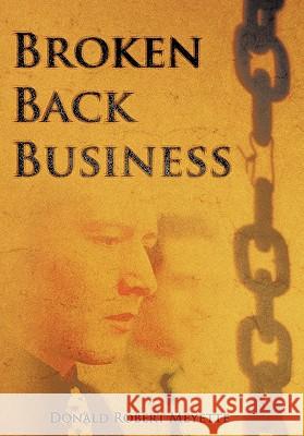 Broken Back Business Donald Robert Meyette 9781456723262