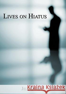 Lives on Hiatus Jill Owen 9781456723804 Authorhouse