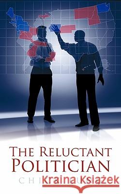 The Reluctant Politician Chick Lung 9781456724559