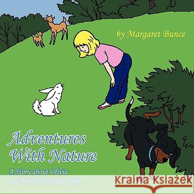 Adventures With Nature: A Story about Olivia and Her Little Dog, Jake Bunce, Margaret 9781456724979