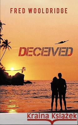 Deceived Fred Wooldridge 9781456725624