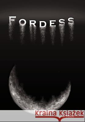 Fordess J. Han 9781456726041 Authorhouse