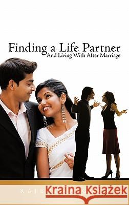 Finding a Life Partner: And Living with After Marriage Gour, Rajendra 9781456726447