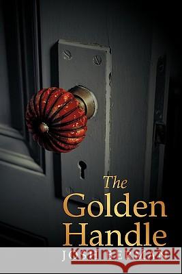 The Golden Handle Josh Berman 9781456726607