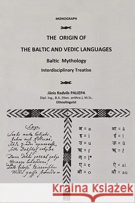 The Origin of the Baltic and Vedic Languages: Baltic Mythology Paliepa, Janis 9781456729028 Authorhouse