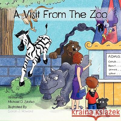 A Visit From the Zoo Michael D. Stofko 9781456729684