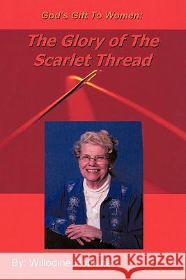 God's Gift To Women: The Glory Of The Scarlet Thread Willodine Hopkins 9781456729691