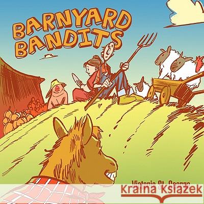 Barnyard Bandits Victoria S 9781456730406 Authorhouse