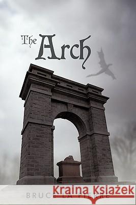 The Arch Bruce L 9781456732172 Authorhouse