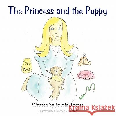 The Princess and the Puppy Jewels Rogers 9781456732363 Authorhouse