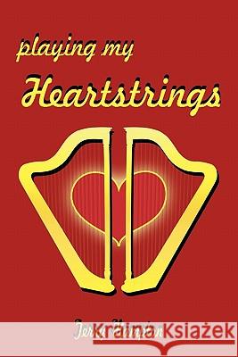 Playing My Heartstrings Terry Hampton 9781456734121 AuthorHouse