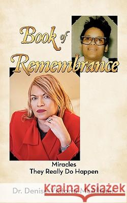 Book of Remembrance: Miracles They Really Do Happen McAllister, Denise Victoria 9781456735234