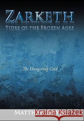 Zarketh: The Hungering Cold Matthew Boyle 9781456735470