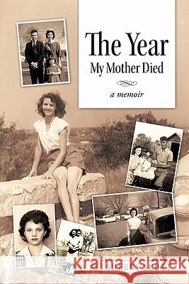 The Year My Mother Died: A Memoir Scott, Sherry 9781456737788