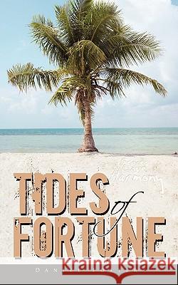 Tides of Fortune Daniel Foster 9781456739324 Authorhouse