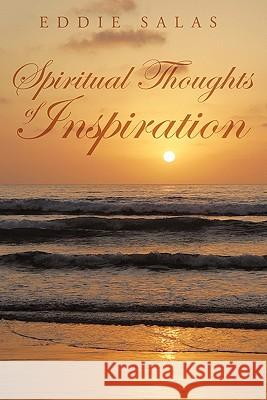 Spiritual Thoughts of Inspiration Eddie Salas 9781456740382