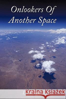 Onlookers Of Another Space Lisa Figiel 9781456742584