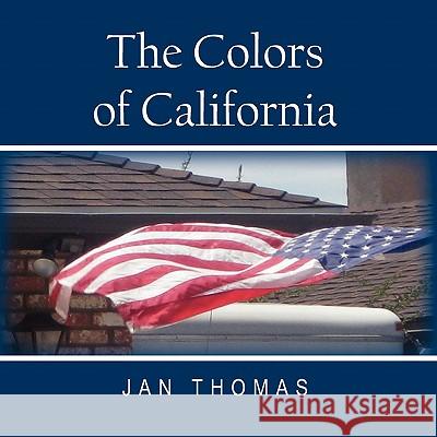 The Colors of California Jan Thomas 9781456742591 Authorhouse