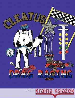 Cleatus Goes Drag Racing Matthew Martin 9781456743161