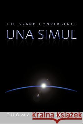 Una Simul: The Grand Convergence Napton, Thomas R. 9781456744359 Authorhouse
