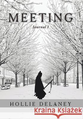 Meeting: Journal I Delaney, Hollie 9781456745110 Authorhouse