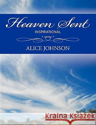 Heaven Sent: Inspirational Johnson, Alice 9781456746544