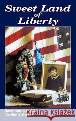 Sweet Land of Liberty Raymond J. Golarz, Marion J. Golarz 9781456746599