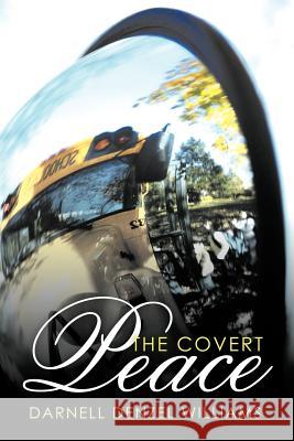 The Covert Peace Darnell Denzel Williams 9781456746797 Authorhouse