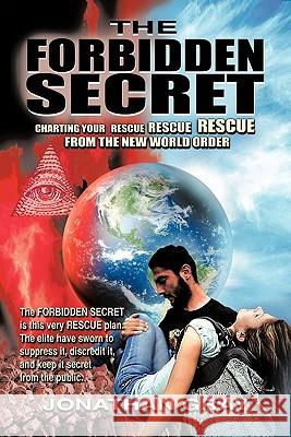 The Forbidden Secret: How to survive what the elite have planned for you Gray, Jonathan 9781456746902 Authorhouse