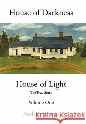 House of Darkness House of Light: The True Story Volume One Perron, Andrea 9781456747602