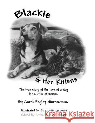 Blackie and Her Kittens: A True Story Hieronymus, Carol Fegley 9781456747688 Authorhouse