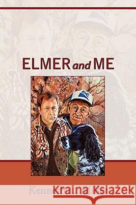 Elmer and Me Kenneth L. Miller 9781456749224