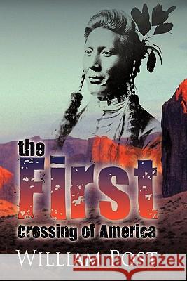 The First Crossing of America William, Jr. Post 9781456749613 Authorhouse