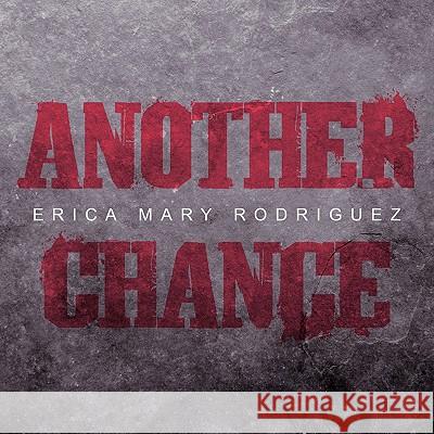 Another Chance Erica Mary Rodriguez 9781456749644