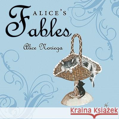 Alice's Fables Alice Noriega 9781456749873