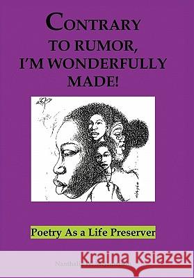 Contrary to Rumor, I'm Wonderfully Made!: Poetry as a Life Preserver Nanthalia W. McJamerson 9781456750411 AuthorHouse