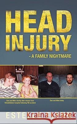 Head Injury - A Family Nightmare Estelle Flynn 9781456751807