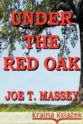 Under the Red Oak Massey, Joe T. 9781456753511